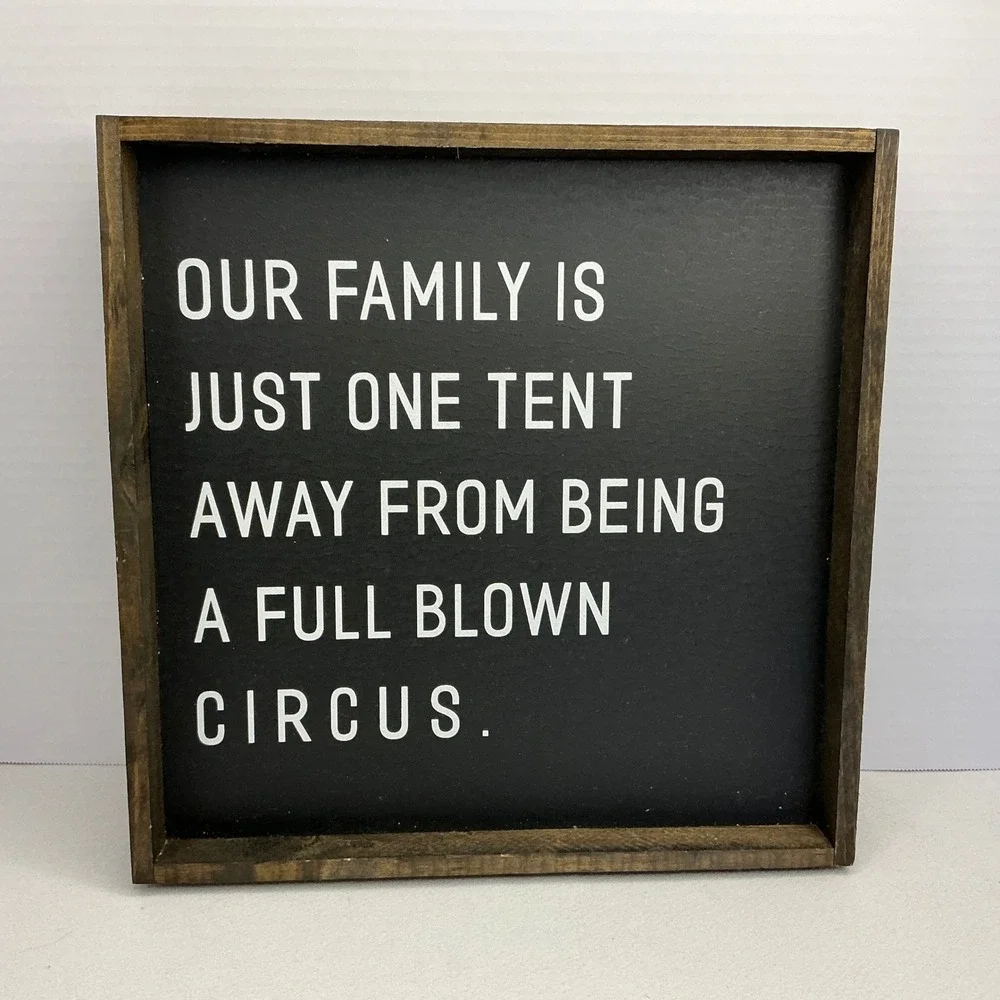 Funny Family Wall Sign Our Family Is One Tent Away From Circus Decor Giftable